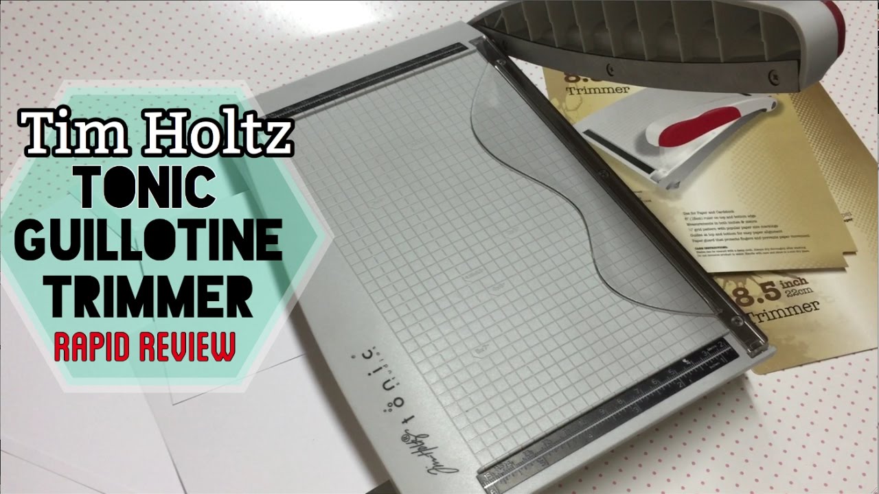 Tim Holtz/Tonic Guillotine Trimmer Review 